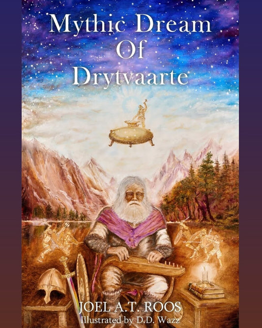 Mythic Dream of Drytvaarte by Joel A.T. Roos